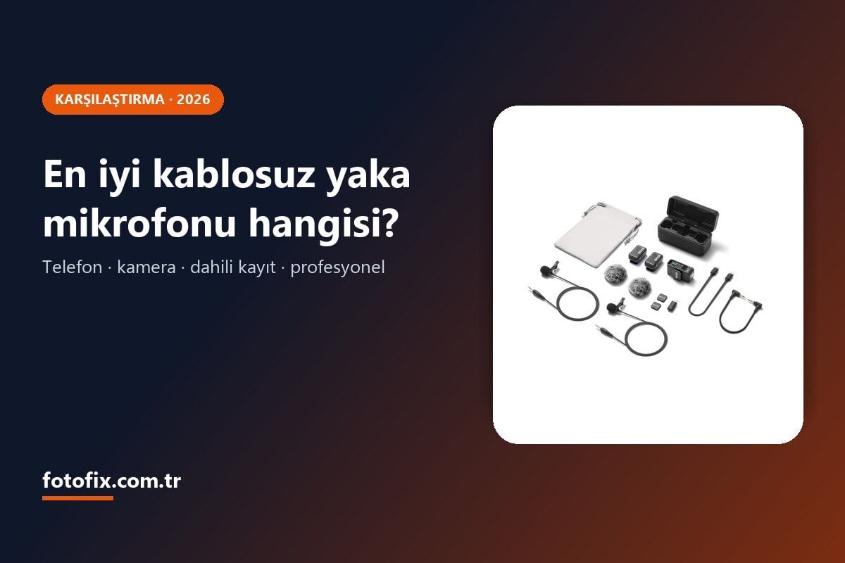 İçerik Üreticileri İçin En İyi Kablosuz Yaka Mikrofonu Hangisi? 2026 Karşılaştırma: Kullanım Senaryosuna Göre Seçim
