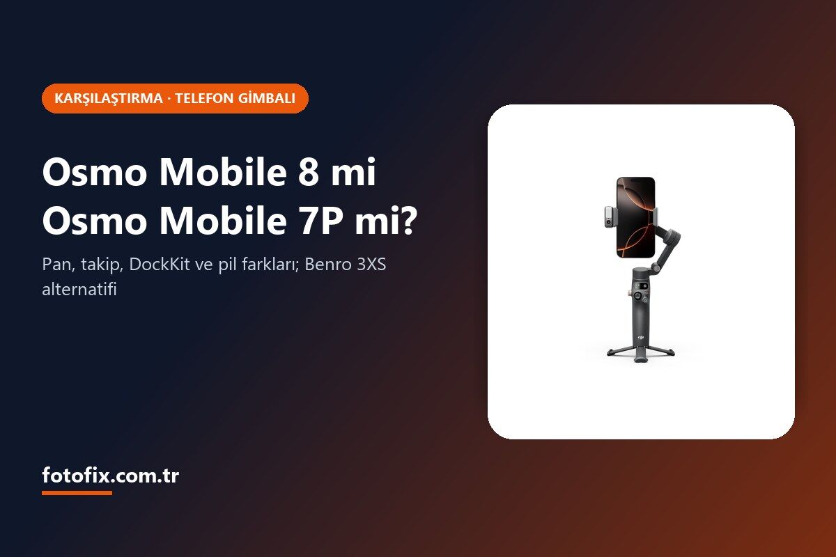 DJI Osmo Mobile 8 mi Osmo Mobile 7P mi? Telefon Gimbalı Karşılaştırması 2026