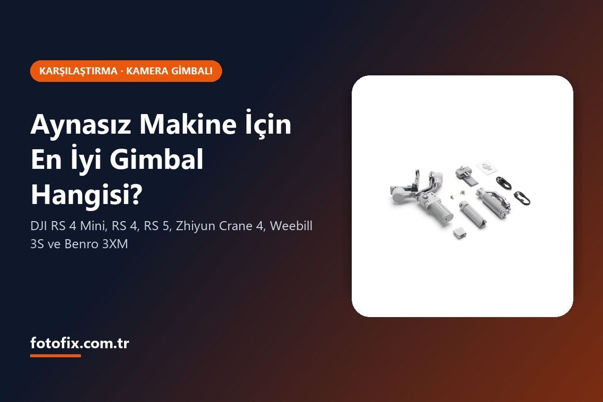 Aynasız Fotoğraf Makinesi İçin En İyi Gimbal Hangisi? 2026 Karşılaştırma: DJI RS, Zhiyun, Benro