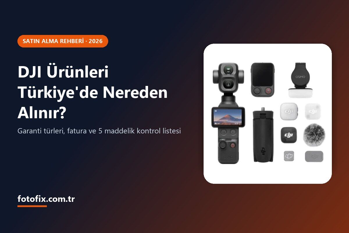 DJI Ürünleri Türkiye'de Nereden Alınır? Garanti, Fatura ve Dikkat Edilmesi Gerekenler (2026)