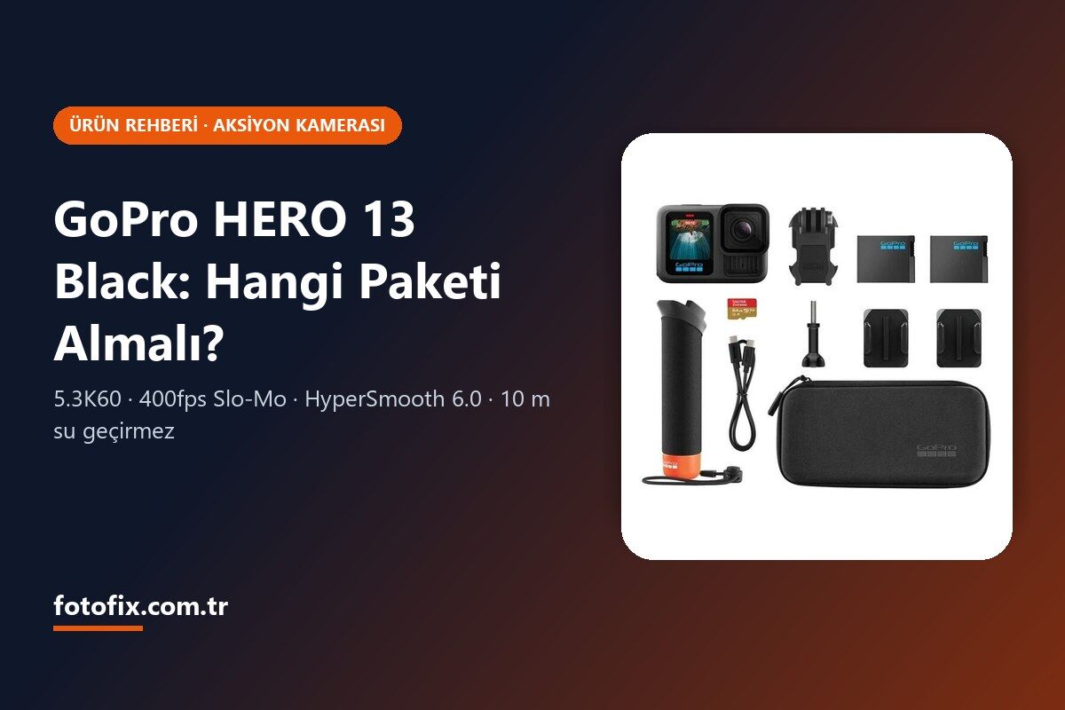 GoPro HERO 13 Black Rehberi: Ne Yapar, Hangi Paketi Almalı?